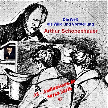 Die Welt als Wille und Vorstellung - Arthur Schopenhauer