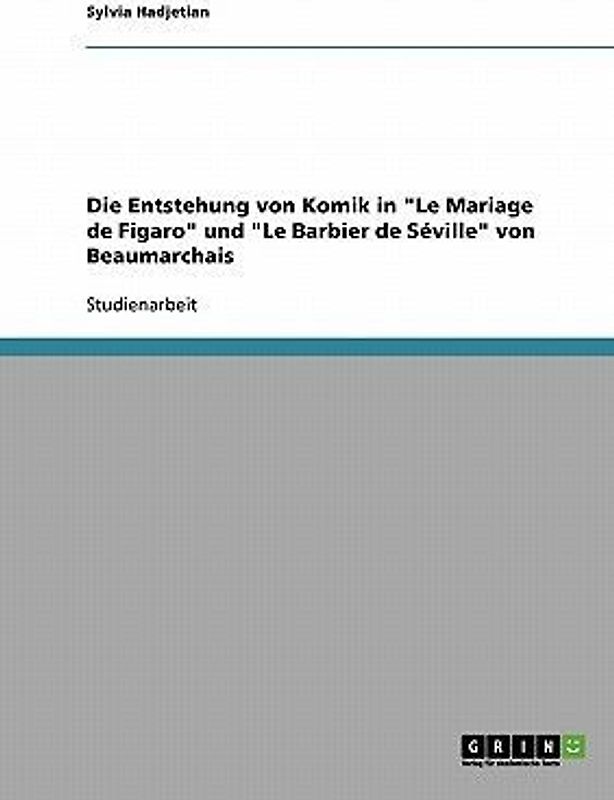 Die Entstehung von Komik in "Le Mariage de Figaro" und "Le Barbier de Séville" von Beaumarchais