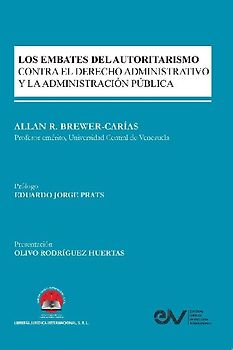 LOS EMBATES DEL AUTORITARISMO CONTRA EL DERECHO ADMINISTRATIVO Y LA ADMINISTRACIÓN PÚBLICA
