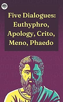 Five Dialogues: Euthyphro, Apology, Crito, Meno, Phaedo