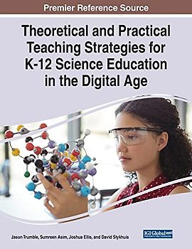 Theoretical and Practical Teaching Strategies for K-12 Science Education in the Digital Age