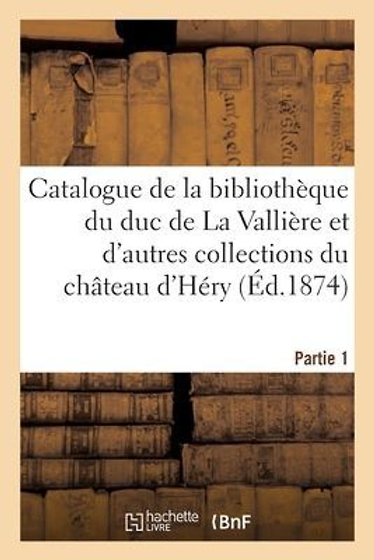 Catalogue de Livres Précieux Reliés En Maroquin de la Bibliothèque Du Duc de la Vallière