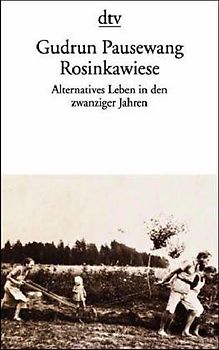 Rosinkawiese. Alternatives Leben in den zwanziger Jahren