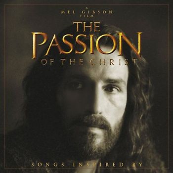 The Passion Of The Christ (Songs inspired by / Selected By Mel Gibson) [Soundtrack]