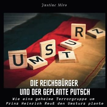 Die Reichsbürger und der geplante Putsch: Wie eine geheime Terrorgruppe um Prinz Heinrich Reuß den Umsturz plante