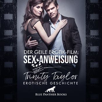 Der geile Erotik-Film: Sex-Anweisung | Erotik Audio Story | Erotisches Hörbuch Audio-CD