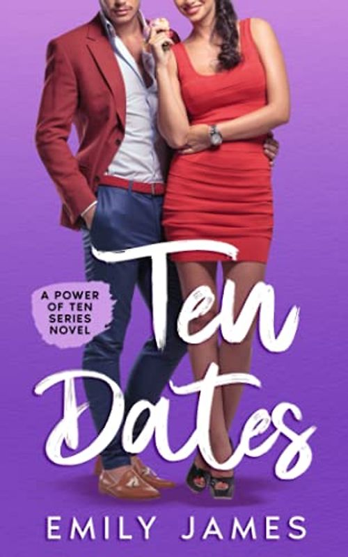 10 Dates: A fun and sexy romantic comedy novel (The Power of Ten Series, Band 1)
