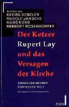 Der Ketzer Rupert Lay. Sinnsuche in einer komplexen Welt