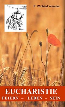 Eucharistie feiern - leben - sein