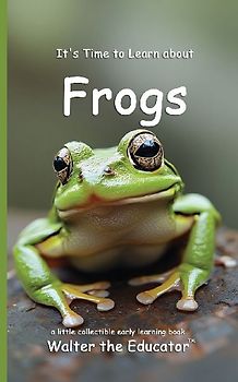 It's Time to Learn about Frogs