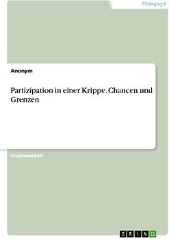 Partizipation in einer Krippe. Chancen und Grenzen