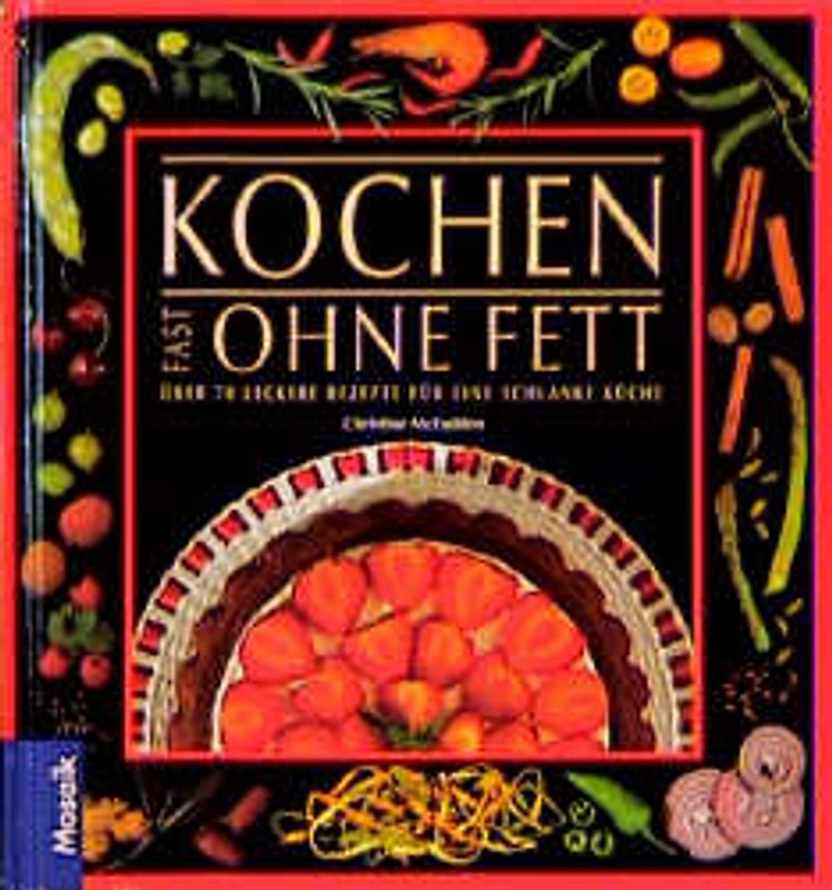 Kochen ohne Fett. Über 70 leckere Rezepte für eine schlanke Küche