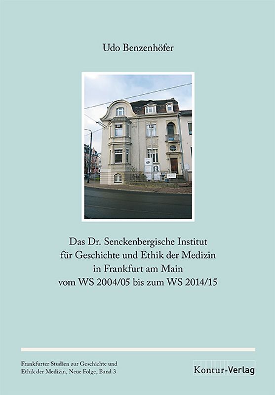 Das Dr. Senckenbergische Institut für Geschichte und Ethik der Medizin in Frankfurt am Main vom WS 2004/05 bis zum WS 2014/15