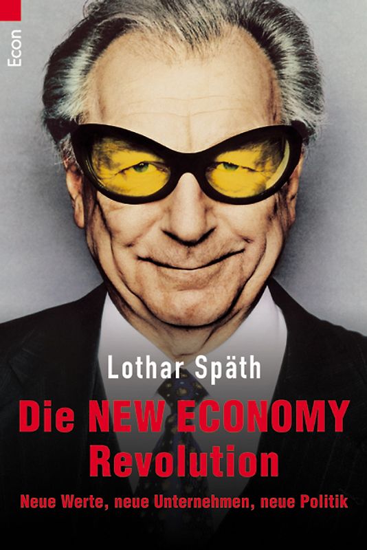 Die New Economy Revolution. Neue Werte, neue Unternehmen, neue Politik