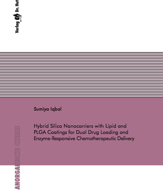 Hybrid Silica Nanocarriers with Lipid and PLGA Coatings for Dual Drug Loading and Enzyme-Responsive Chemotherapeutic Delivery