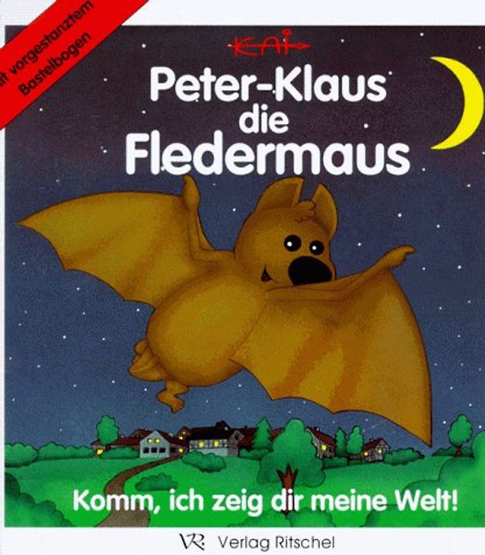 Peter-Klaus, die Fledermaus. Komm, ich zeig dir meine Welt