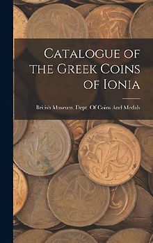 Catalogue of the Greek Coins of Ionia