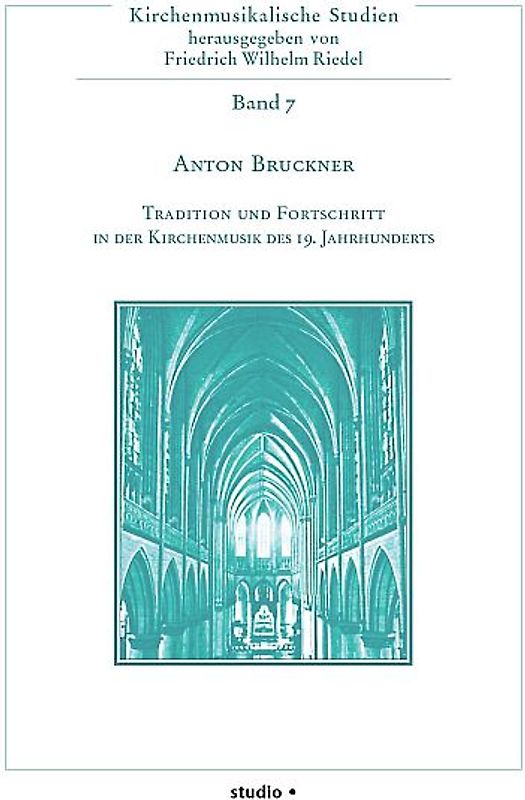 Anton Bruckner - Tradition und Fortschritt in der Kirchenmusik des 19. Jahrhunderts