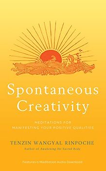 Spontaneous Creativity: Meditations for Manifesting Your Positive Qualities