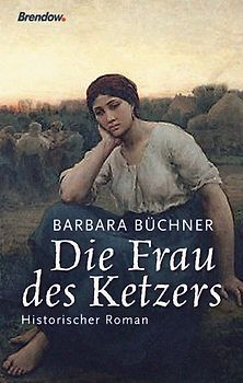 Die Frau des Ketzers. Historischer Roman