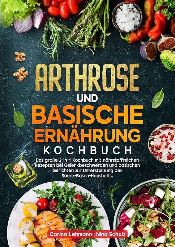 Arthrose und Basische Ernährung Kochbuch