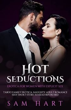 Hot Seductions – Erotica for Women with Explicit Sex: Taboo Family, Naughty Adult Romance, Sexy Short Stories to Read Before Bed (Hot Moments)