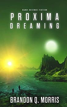 Proxima Dreaming: Hard Science Fiction (Proxima Trilogy, Band 3)