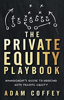 The Private Equity Playbook: Management’s Guide to Working with Private Equity