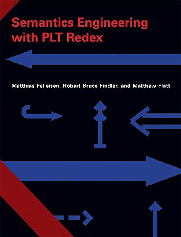 Semantics Engineering with PLT Redex (Mit Press)
