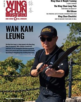 Wing Chun Illustrated Issue 70 (February 2023): Featuring Sifu Wan Kam Leung: A Martial Arts Magazine Dedicated to Chinese Kung Fu Boxing for Self-Defense and Health (Wing Chun Illustrated Magazine)