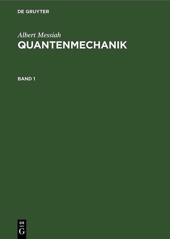 Albert Messiah: Quantenmechanik / Albert Messiah: Quantenmechanik. Band 1