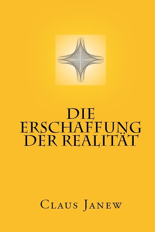 Die Erschaffung der Realität