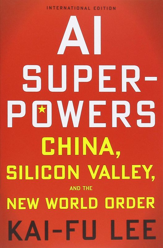 AI-Superpowers - China, Silicon Valley, and the New World Order - Kai-Fu Lee  [Paperback]