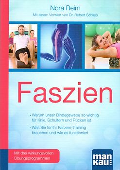 Faszien. Kompakt-Ratgeber. Warum unser Bindegewebe so wichtig für Knie, Schultern und Rücken ist / Was Sie für Ihr Faszien-Training brauchen und wie es funktioniert