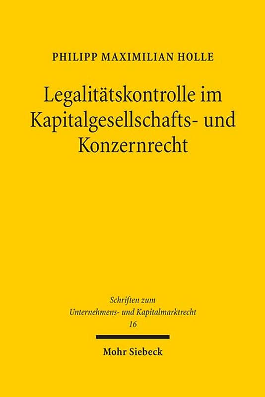 Legalitätskontrolle im Kapitalgesellschafts- und Konzernrecht