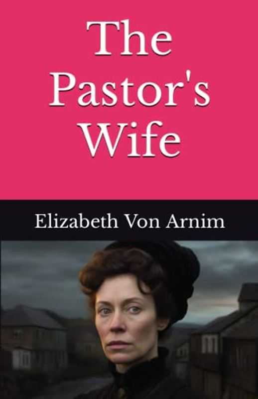 The Pastor's Wife: The 1914 Literary Fiction Classic (Annotated)