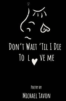 Don’t Wait Til I Die To Love Me