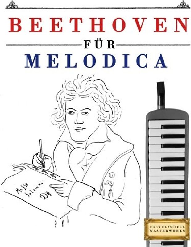 Beethoven für Melodica: 10 Leichte Stücke für Melodica Anfänger Buch