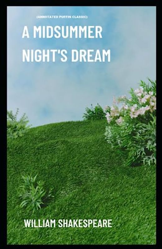 A Midsummer Night's Dream: (Annotated Puffin Classic)