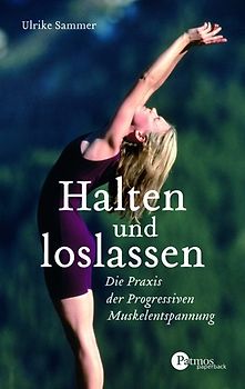 Halten und Loslassen. Die Praxis der Progressiven Muskelentspannung