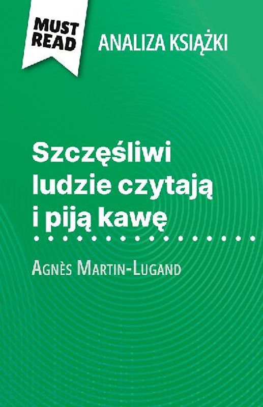 Szcz¿¿liwi ludzie czytaj¿ i pij¿ kaw¿ ksi¿¿ka Agnès Martin-Lugand (Analiza ksi¿¿ki)