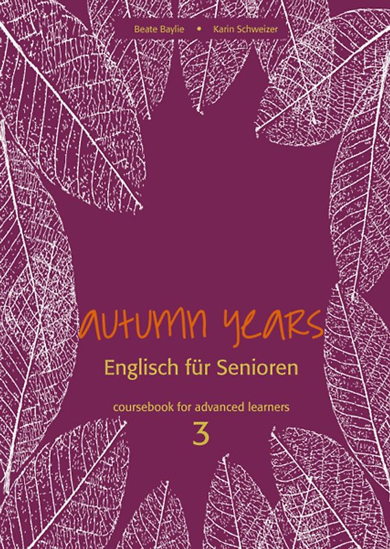 Autumn Years - Englisch für Senioren 3 - Advanced Learners - Coursebook
