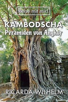 Kambodscha: Pyramiden von Angkor (Reise mit mir!, Band 2)