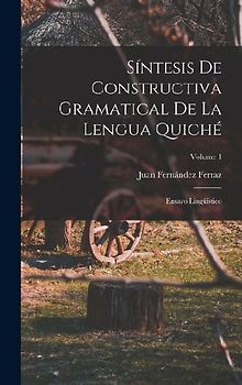 Síntesis De Constructiva Gramatical De La Lengua Quiché
