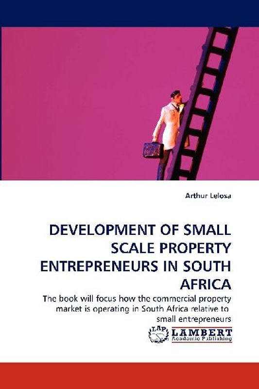 DEVELOPMENT OF SMALL SCALE PROPERTY ENTREPRENEURS IN SOUTH AFRICA