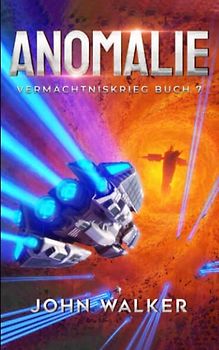 Anomalie: Vermächtniskrieg Buch 7