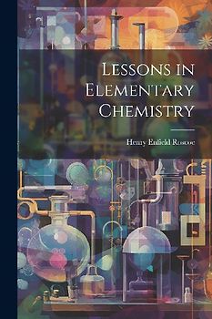 Lessons in Elementary Chemistry