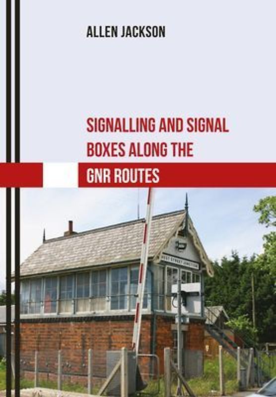 Signalling and Signal Boxes Along the Gnr Routes