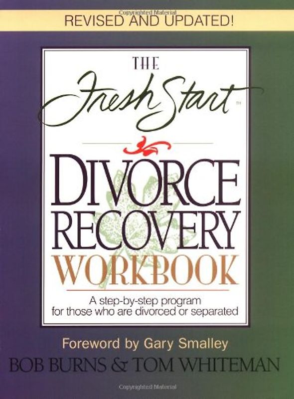The Fresh Start Divorce Recovery Workbook: A Step-By-Step Program for Those Who Are Divorced or Separated - Bob Burns