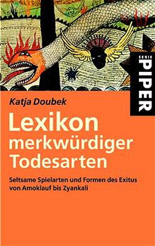 Lexikon merkwürdiger Todesarten. Seltsame Spielarten und Formen des Exitus von Amoklauf bis Zyankali